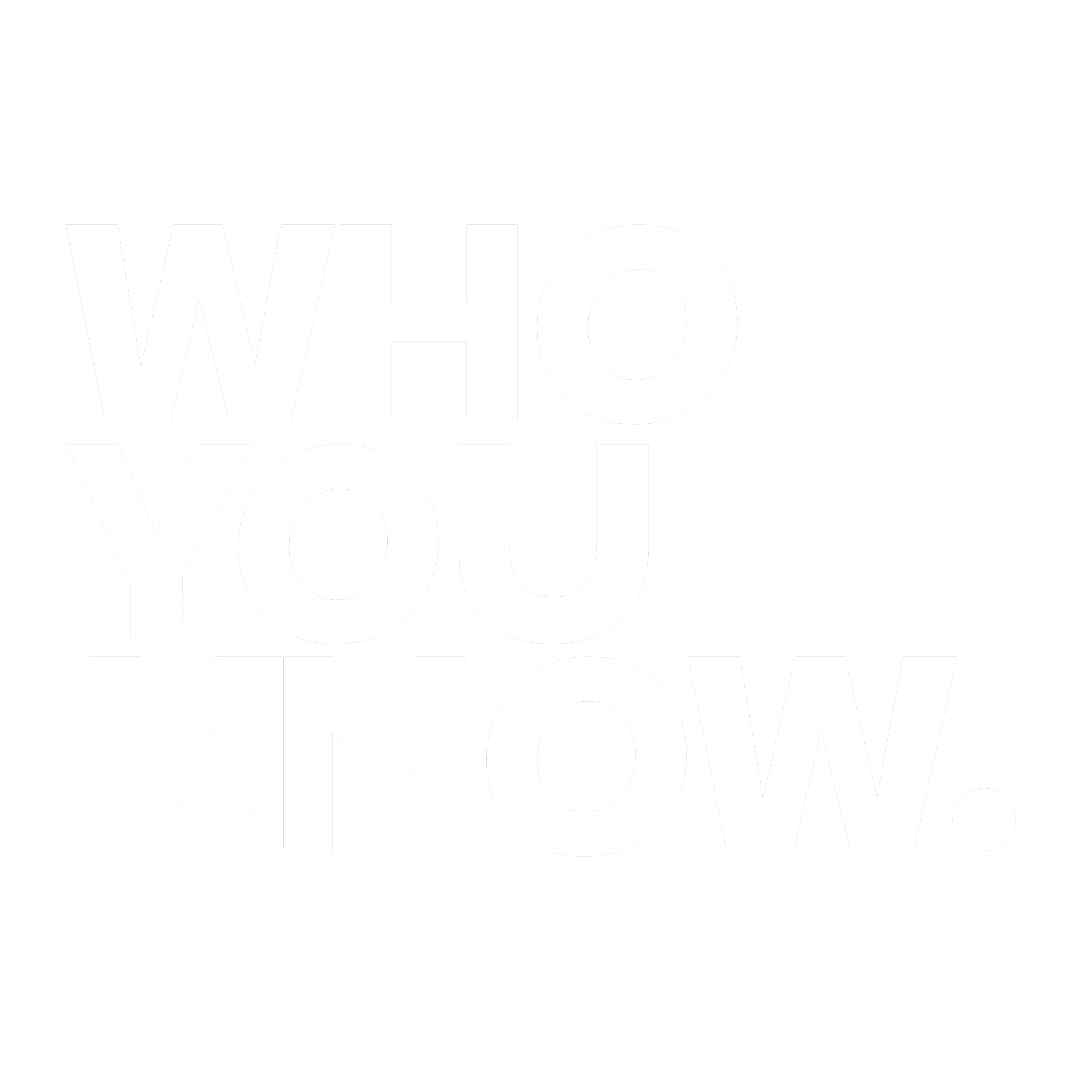 WHO YOU KNOW